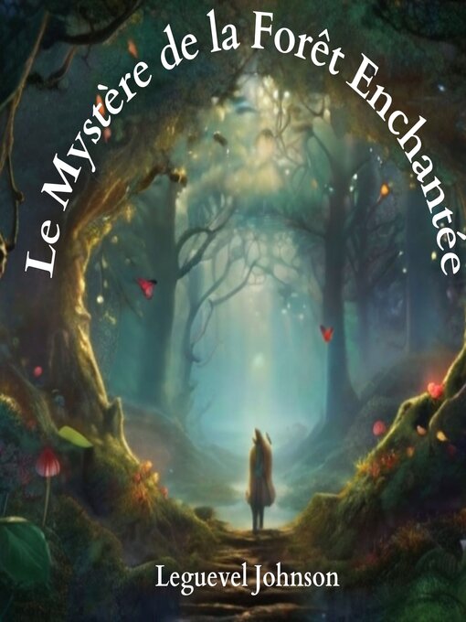 Title details for Le Mystère de la Forêt Enchantée by LEGUEVEL JOHNSON - Available